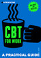 Introducing Cognitive Behavioural Therapy (CBT) for Work (A Practical Guide) by Gill Garratt, 9781848314191