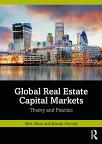 Global Real Estate Capital Markets (Theory and Practice) by Alex Moss, Kieran Farrelly, 9781032288000