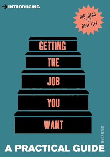 Introducing Getting the Job You Want (A Practical Guide) by Denise Taylor, 9781848315068