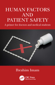 Human Factors and Patient Safety (A primer for doctors and medical students) by Ibrahim Imam, 9781032796697