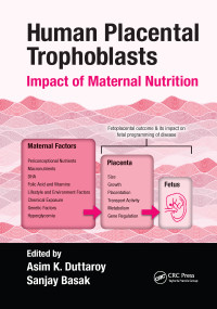 Human Placental Trophoblasts (Impact of Maternal Nutrition) by Asim K. Duttaroy, Sanjay Basak, 9781032179629
