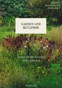 Garden and Metaphor (Essays on the Essence of the Garden) by Ana Kučan, Mateja Kurir, 9783035626551