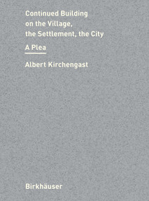 Continued Building on City, Settlement, Village (A Plea) by Albert Kirchengast, 9783035626506