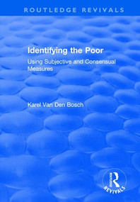 Identifying the Poor (Using Subjective and Consensual Measures) by Karel Van Den Bosch, 9781138724020