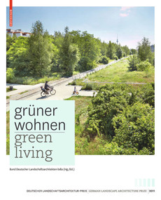 Grüner Wohnen. Green Living (Zeitgenössische deutsche Landschaftsarchitektur / Contemporary German Landscape Architecture) by Bund Deutscher Landschaftsarchitekten, 9783034607551