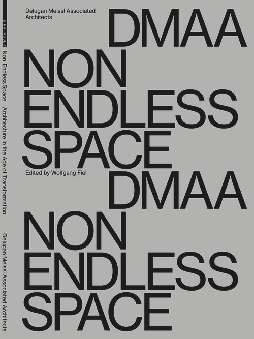 Delugan Meissl Associated Architects - DMAA (Non endless space) by Wolfgang Fiel, 9783035625912