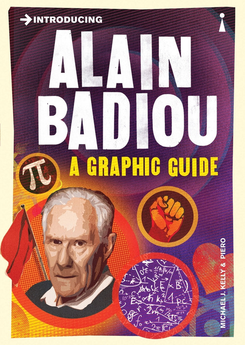 Introducing Alain Badiou (A Graphic Guide) by Michael J. Kelly, Piero Pierini, 9781848316652