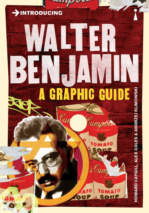 Introducing Walter Benjamin (A Graphic Guide) by Alex Coles, Andrzej Klimowski, Howard Caygill, 9781848316928