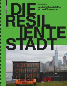 Die resiliente Stadt (Landschaftsarchitektur für den Klimawandel) (German Edition) by Elke Mertens, 9783035622331