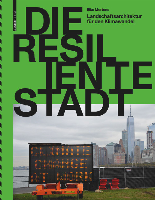 Die resiliente Stadt (Landschaftsarchitektur für den Klimawandel) (German Edition) by Elke Mertens, 9783035622331