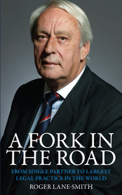 A Fork in the Road (From Single Partner to Largest Legal Practice in the World) by Roger Lane-Smith, 9781848317970