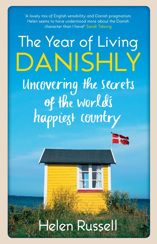 The Year of Living Danishly (Uncovering the Secrets of the World's Happiest Country) - 9781848318120 by Helen Russell, 9781848318120