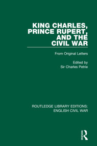 King Charles, Prince Rupert and the Civil War by Charles Petrie, 9780367616915