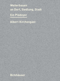 Weiterbauen an Stadt, Siedlung, Dorf (Ein Plädoyer) (German Edition) by Albert Kirchengast, 9783035626490