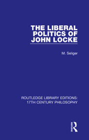 The Liberal Politics of John Locke by M. Seliger, 9780367331078