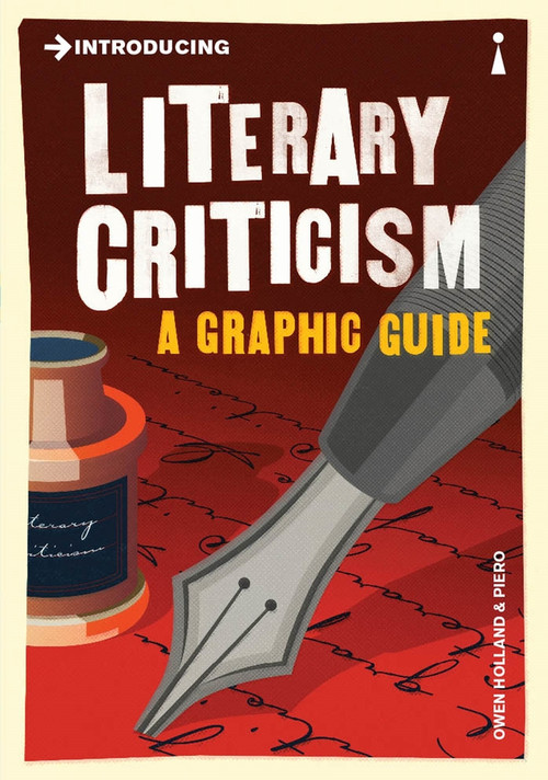 Introducing Literary Criticism (A Graphic Guide) by Owen Holland, Piero Pierini, 9781848319042