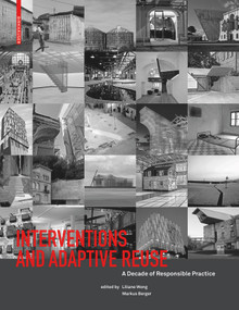 Interventions and Adaptive Reuse (A Decade of Responsible Practive) by Liliane Wong, Markus Berger, 9783035618280