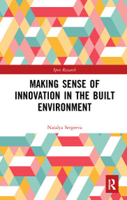 Making Sense of Innovation in the Built Environment by Natalya Sergeeva, 9781032094182