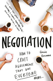 Negotiation (How to craft agreements that give everyone more) by Gavin Presman, 9781848319370