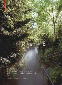 Breathe (Investigations on Our Atmospherically Entangled Future) by Klaus Loenhart, 9783035612103