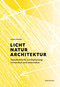 Licht, Natur, Architektur (Ganzheitliche Lichtplanung verstehen und anwenden) (German Edition) by Ulrike Brandi, 9783035624083