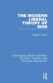 The Modern Liberal Theory of Man by Gerald F. Gaus, 9780367231897
