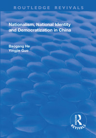 Nationalism, National Identity and Democratization in China by Baogang He, 9781138634282