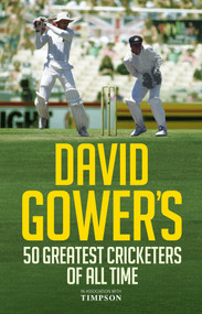 David Gower's 50 Greatest Cricketers of All Time by David Gower, 9781906850883
