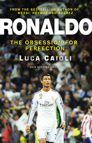 Ronaldo - 2016 Updated Edition (The Obsession For Perfection) by Luca Caioli, 9781906850937