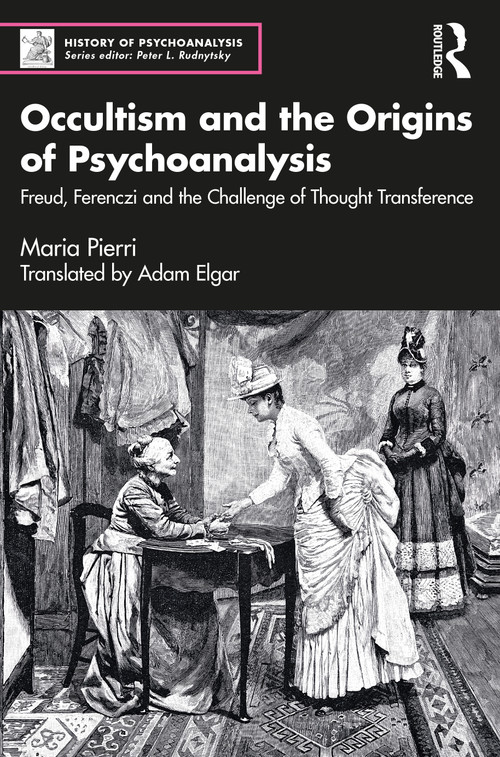'Occultism and the Origins of Psychoanalysis' and 'Sigmund Freud and The Forsyth Case' (2 Volume Set) by Maria Pierri, Adam Elgar, 9781032308920