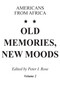 Old Memories, New Moods (Volume 2: Americans from Africa) by Peter I. Rose, 9780202361611