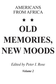 Old Memories, New Moods (Volume 2: Americans from Africa) by Peter I. Rose, 9780202361611