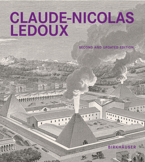 Claude-Nicolas Ledoux (Architecture and Utopia in the Era of the French Revolution. Second and expanded edition) by Anthony Vidler, 9783035620818