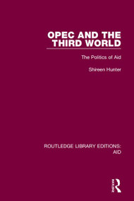 OPEC and the Third World (The Politics of Aid) by Shireen Hunter, 9780367349523
