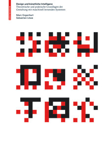 Design und künstliche Intelligenz (Theoretische und praktische Grundlagen der Gestaltung mit maschinell lernenden Systemen) (German Edition) by Marc Engenhart, Sebastian Löwe, 9783035625547