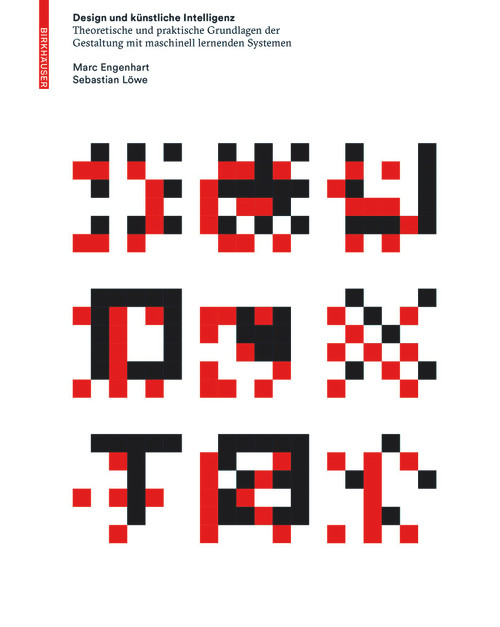 Design und künstliche Intelligenz (Theoretische und praktische Grundlagen der Gestaltung mit maschinell lernenden Systemen) (German Edition) by Marc Engenhart, Sebastian Löwe, 9783035625547