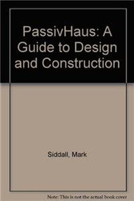 PassivHaus (A Guide to Design and Construction) by Mark Siddall, 9781849711586