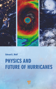 Physics and Future of Hurricanes by Edward L. Wolf, 9789814968546