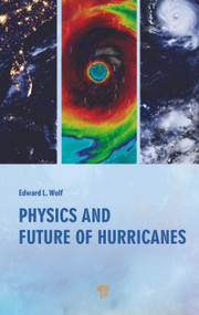 Physics and Future of Hurricanes by Edward L. Wolf, 9789814968546