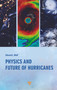 Physics and Future of Hurricanes by Edward L. Wolf, 9789814968546