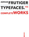 Adrian Frutiger - Typefaces (Complete Works) by Heidrun Osterer, Philipp Stamm, Museum für Gestaltung Zürich, 9783035623628