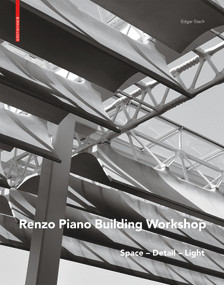 Renzo Piano (Space - Detail - Light) by Edgar Stach, 9783035614602