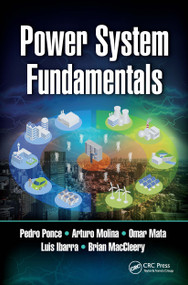 Power System Fundamentals by Pedro Ponce, Arturo Molina, Omar Mata, Luis Ibarra, Brian MacCleery, 9781032241876