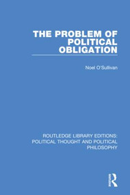 The Problem of Political Obligation by Noel O'Sullivan, 9780367226107