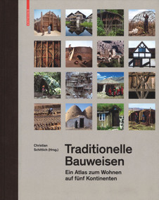 Traditionelle Bauweisen (Ein Atlas zum Wohnen auf fünf Kontinenten) (German Edition) by Christian Schittich, 9783035616095