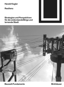Resilienz (Strategien & Perspektiven für die widerstandsfähige und lernende Stadt) (German Edition) - 9783035624229 by Harald Kegler, 9783035624229