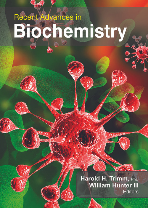 Recent Advances in Biochemistry by Harold H. Trimm, William Hunter Jr., 9781774632574