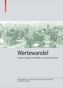 Wertewandel (Prozesse, Strategien und Konflikte in der gebauten Umwelt) by Julia Ess, Eva Maria Froschauer, Elke Richter, Clara Jiva Schulte, 9783035623246