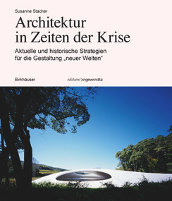 Architektur in Zeiten der Krise (Aktuelle und historische Strategien für die Gestaltung „Neuer Welten“) (German Edition) by Susanne Stacher, 9783035627725