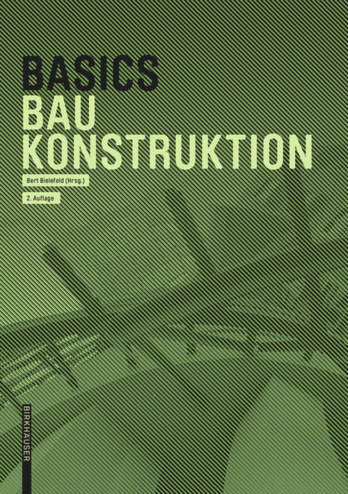 Basics Baukonstruktion (German Edition) (German Edition) - 9783035623154 by Andreas Achilles, Katrin Hanses, Nils Kummer, Diane Navratil, Ludwig Steiger, Bert Bielefeld, 9783035623154